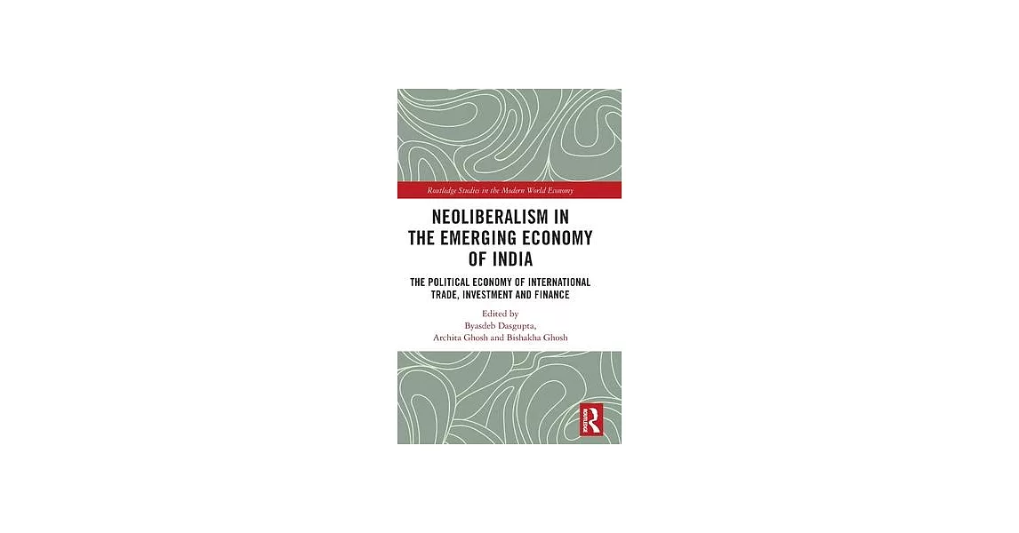 博客來 Neoliberalism In The Emerging Economy Of India The Political