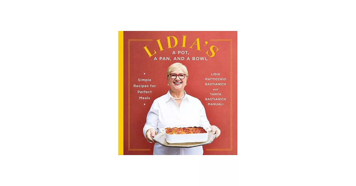 Lidia’’s a Pot, a Pan, and a Bowl: Simple Recipes for Perfect Meals | 拾書所