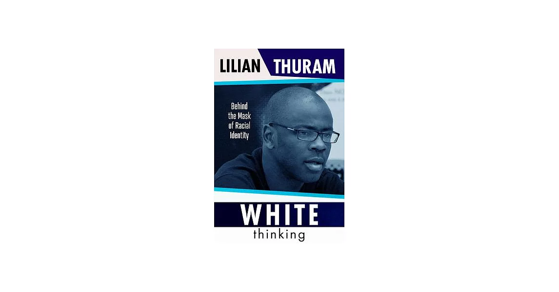 White Thinking: How Racial Bias Is Constructed and How to Move Beyond It | 拾書所