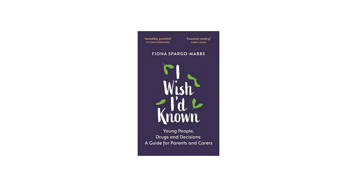 I Wish I’’d Known: About Young People, Drugs and Decisions | 拾書所