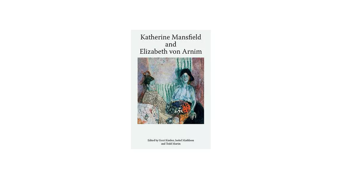 Katherine Mansfield and Elizabeth Von Arnim | 拾書所