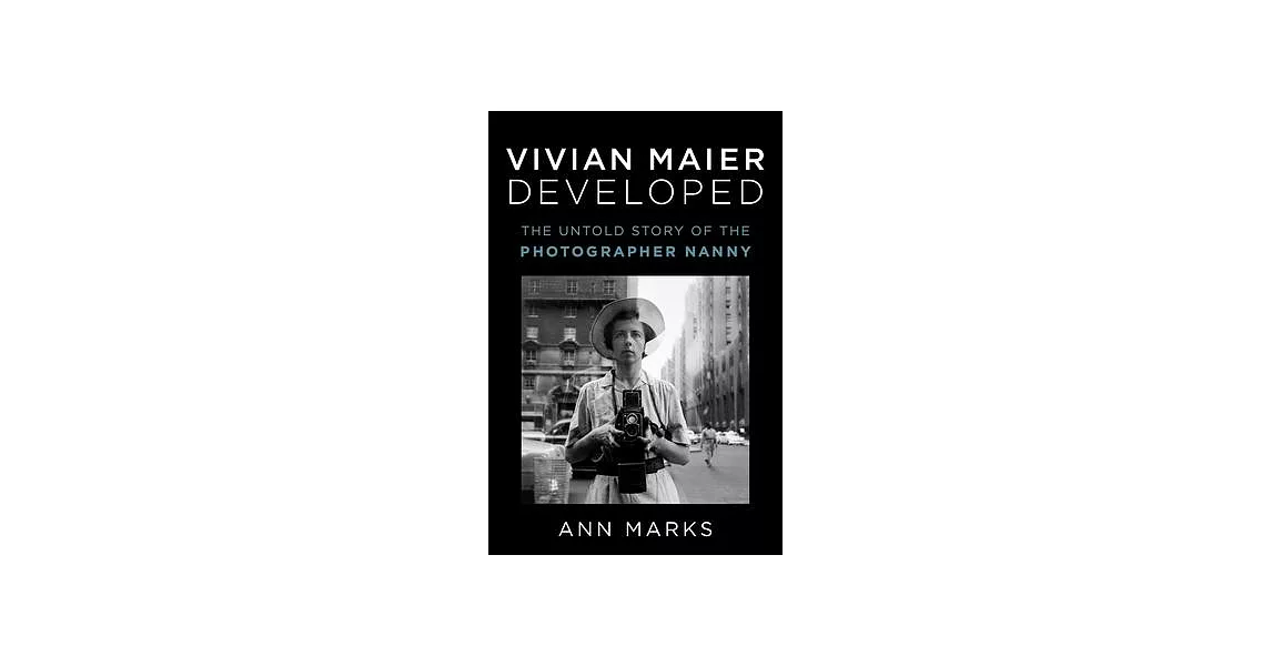 Vivian Maier Developed: The Untold Story of the Photographer Nanny | 拾書所