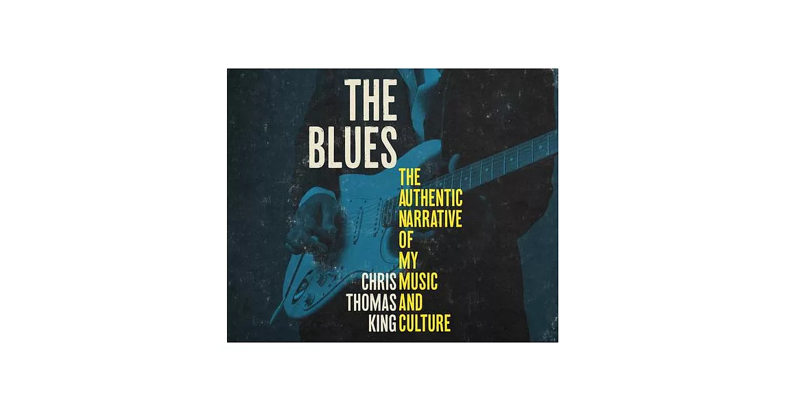 The Blues: The Authentic Narrative of My Music and Culture | 拾書所