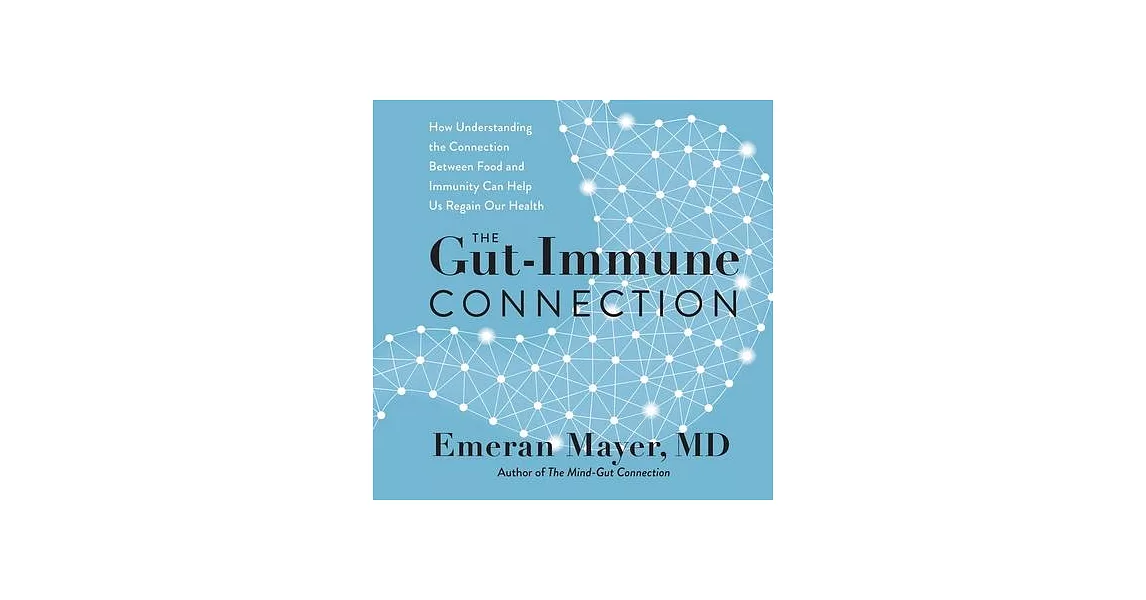 The Gut-Immune Connection Lib/E: How Understanding Why We’’re Sick Can Help Us Regain Our Health | 拾書所