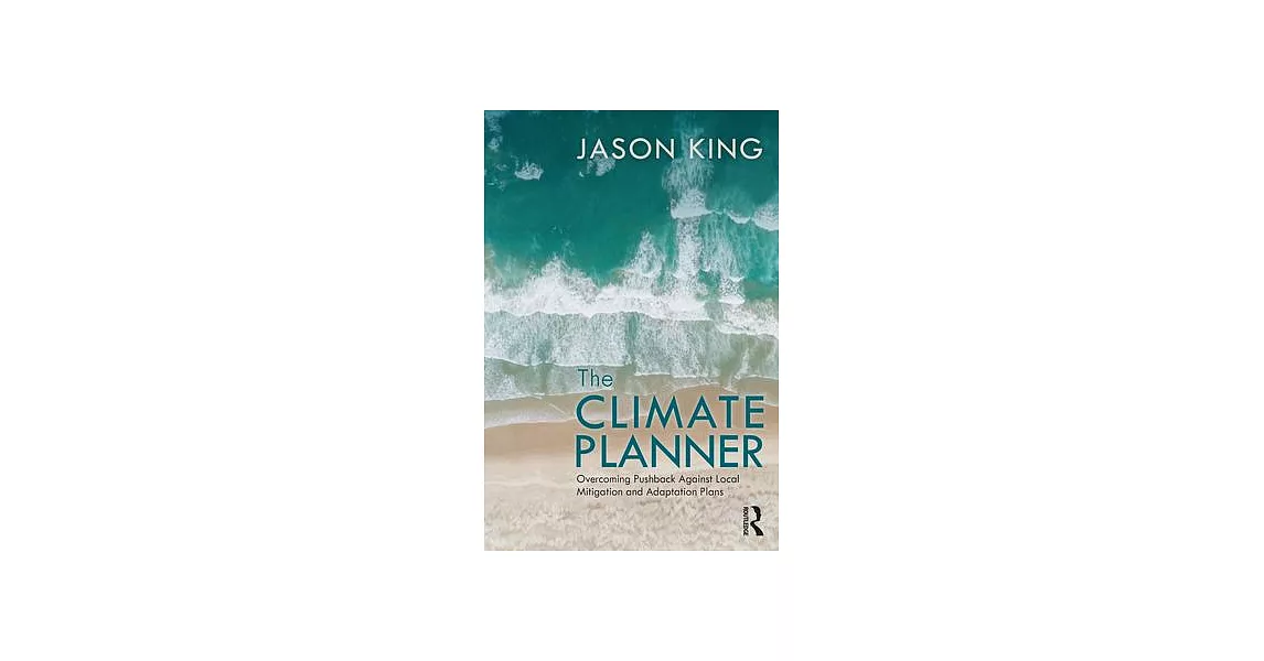 The Climate Planner: Overcoming Pushback Against Local Mitigation and Adaptation Plans | 拾書所