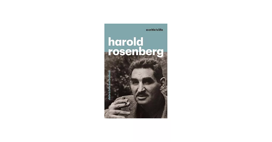 Harold Rosenberg: A Critic’’s Life | 拾書所