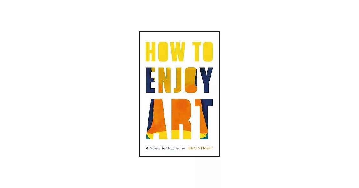 How to Enjoy Art: A Guide for Everyone | 拾書所