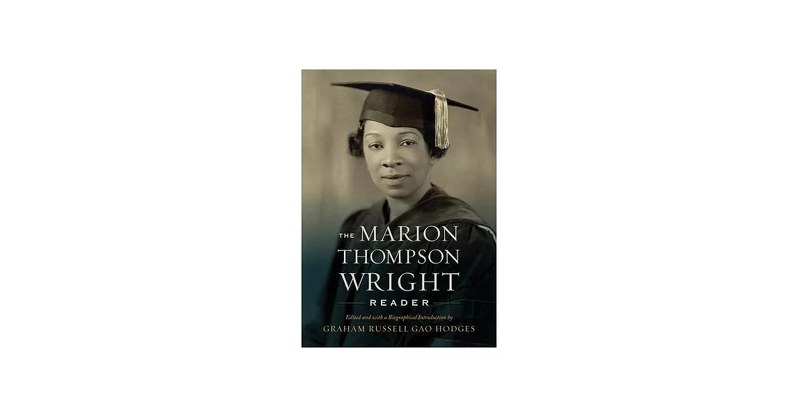 The Marion Thompson Wright Reader: Edited and with a Biographical Introduction by Graham Russell Gao Hodges | 拾書所