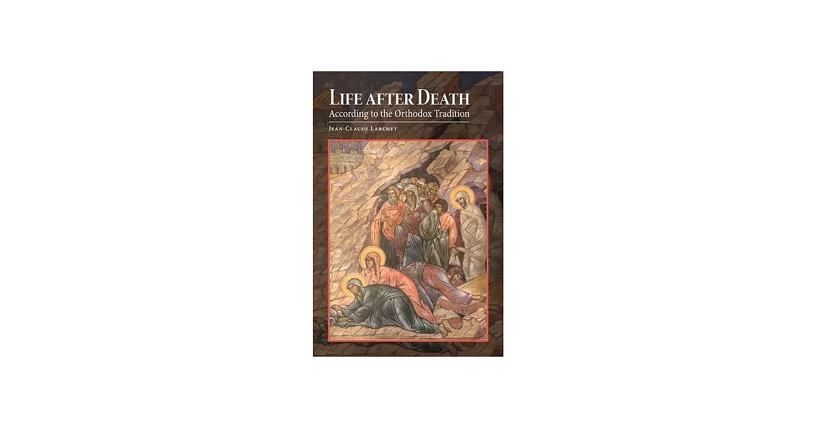 Life After Death According to the Orthodox Tradition | 拾書所