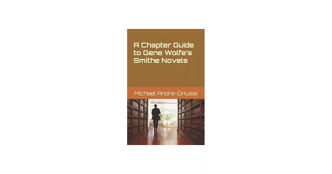 A Chapter Guide to Gene Wolfe’’s Smithe Novels | 拾書所