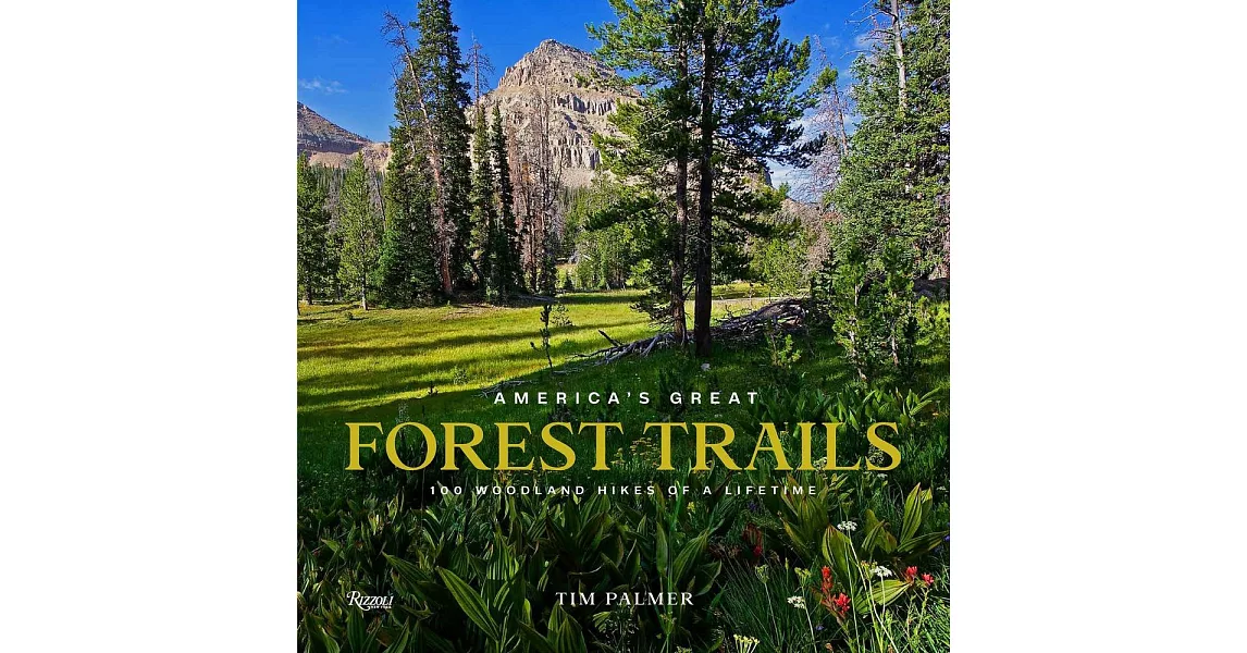 America’’s Great Forest Trails: 100 Woodland Hikes of a Lifetime | 拾書所