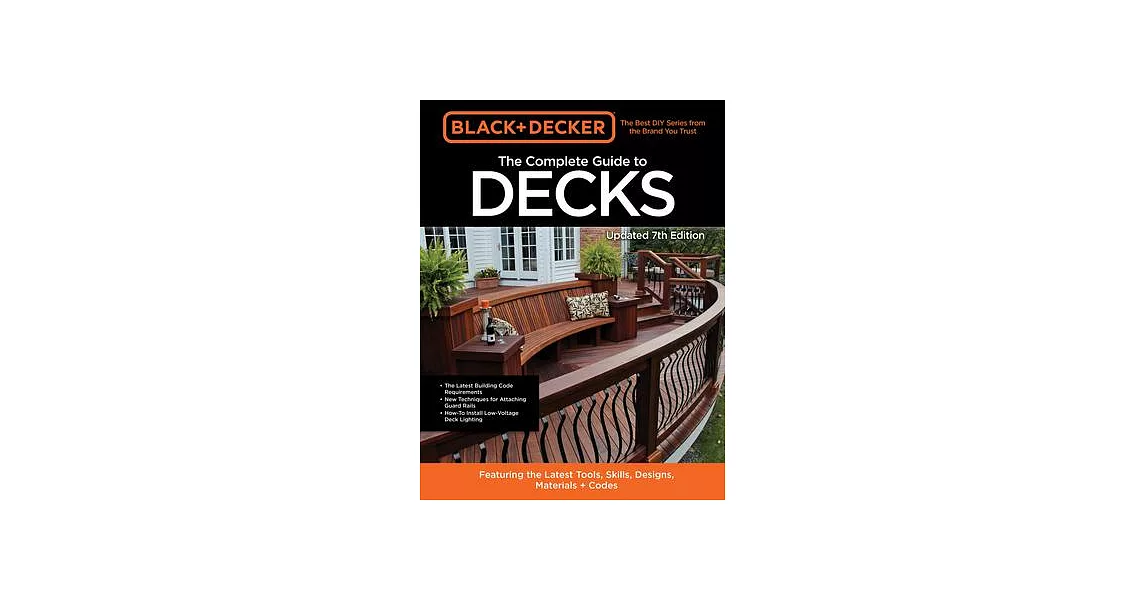 Black & Decker the Complete Photo Guide to Decks 7th Edition: Featuring the Latest Tools, Skills, Designs, Materials & Codes | 拾書所