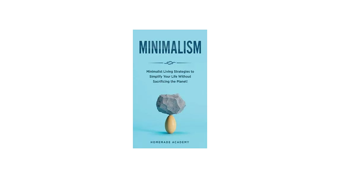 Minimalism: Minimalist Living Strategies to Simplify Your Life Without Sacrificing the Planet! | 拾書所