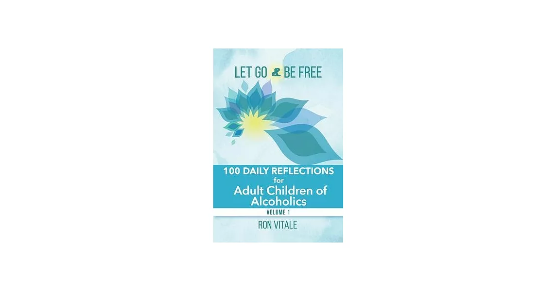 Let Go and Be Free: 100 Daily Reflections for Adult Children of Alcoholics | 拾書所