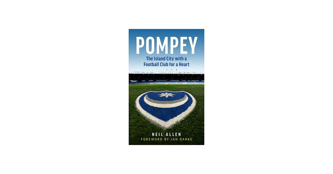 Pompey: The Island City with a Football Club for a Heart | 拾書所
