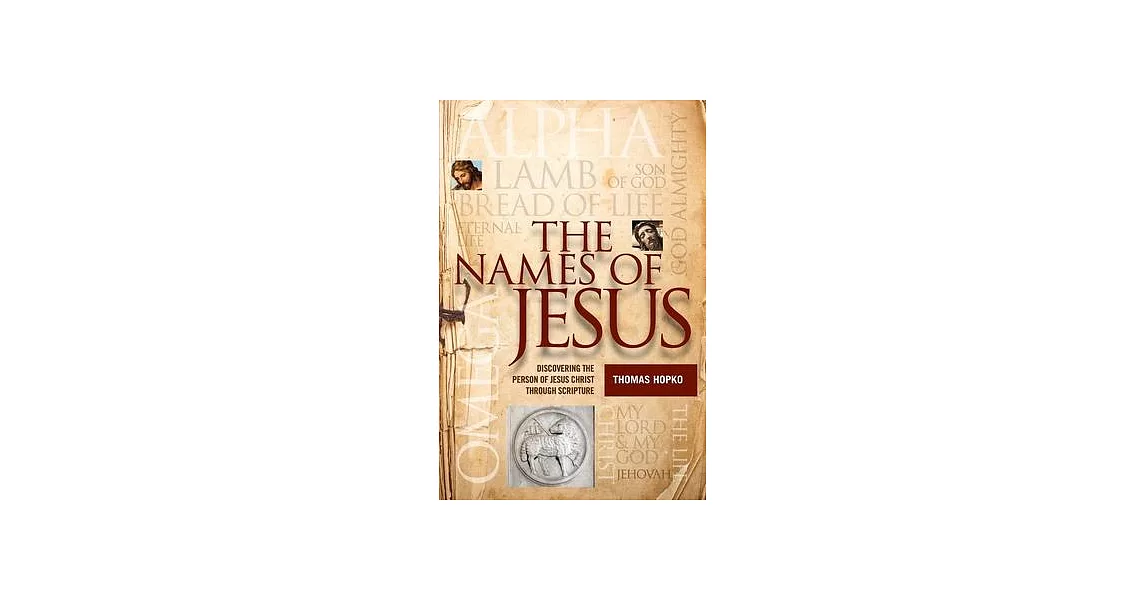 The Names of Jesus: Discovering the Person of Jesus Christ through Scripture | 拾書所