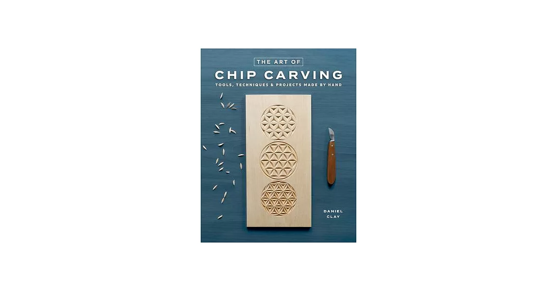 Chip Carving: Classic Techniques for a Tradional Craft | 拾書所