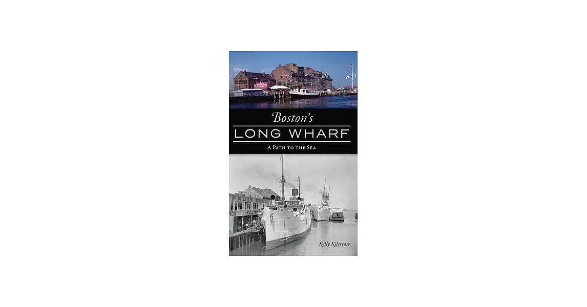 Boston’’s Long Wharf: A Path to the Sea | 拾書所