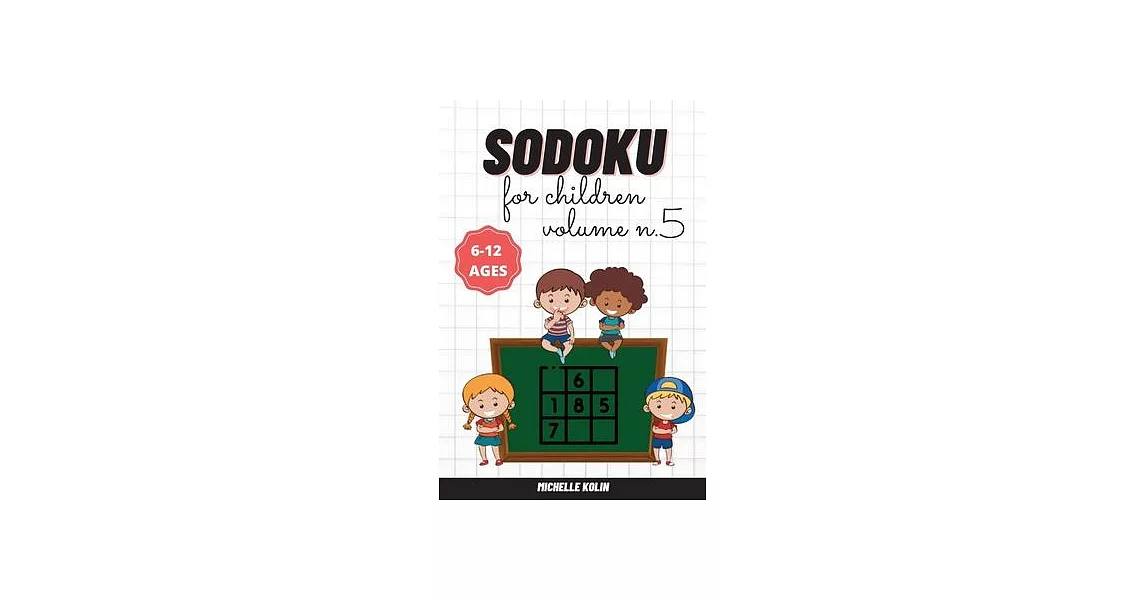 Sudoku For Children Vol.5: 200+ Sudoku Puzzle For Children and Solutions | 拾書所