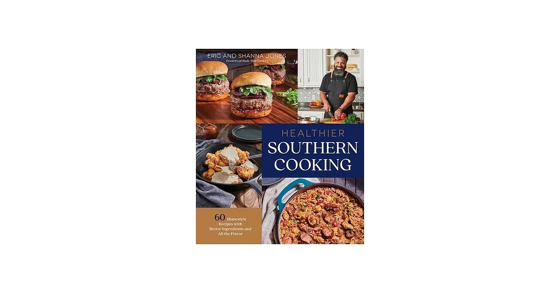 Healthier Southern Cooking: 60 Home-Style Recipes with Better Ingredients and All the Flavor | 拾書所