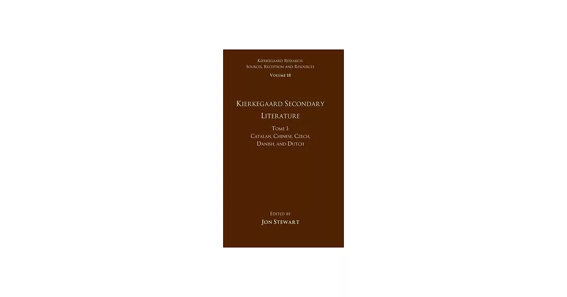 Volume 18, Tome I: Kierkegaard Secondary Literature: Catalan, Chinese, Czech, Danish, and Dutch | 拾書所