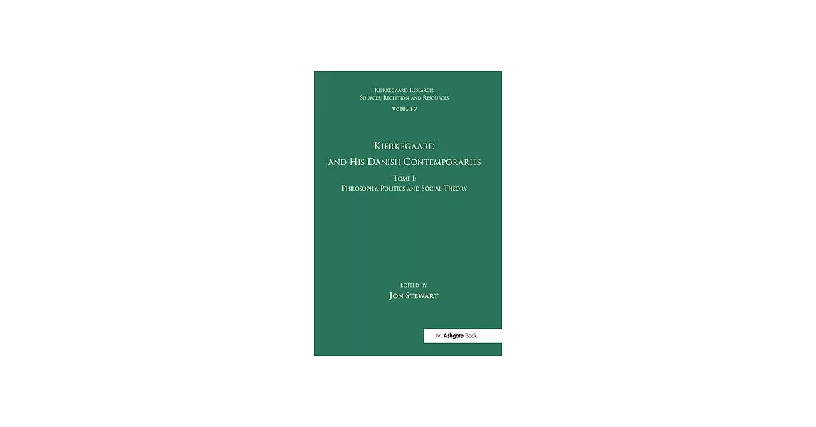 Volume 7, Tome I: Kierkegaard and His Danish Contemporaries - Philosophy, Politics and Social Theory | 拾書所
