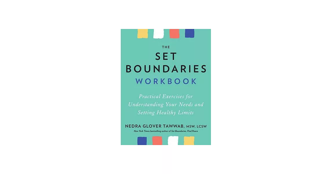 The Set Boundaries Workbook: Practical Exercises for Understanding Your Needs and Setting Healthy Limits | 拾書所