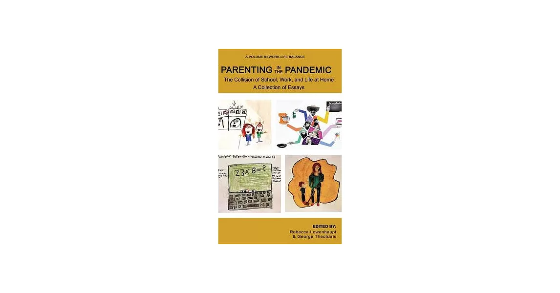 Parenting in the Pandemic: The Collision of School, Work, and Life at Home A Collection of Essays | 拾書所