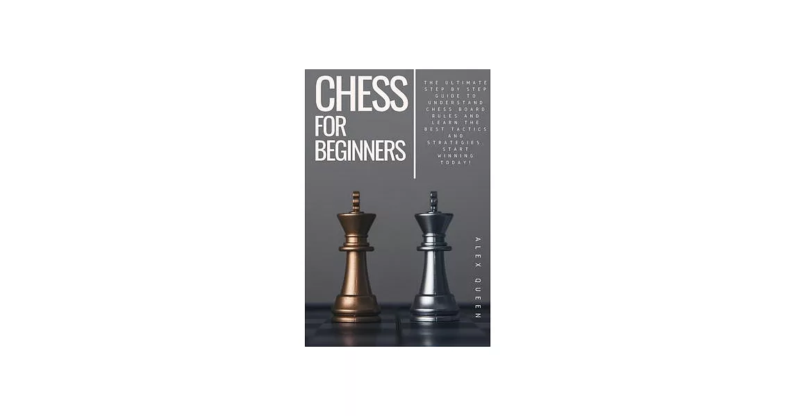 chess for beginners: The Ultimate Step by Step Guide To Understand Chess Board Rules And Learn the Best Tactics and Strategies. Start Winni | 拾書所