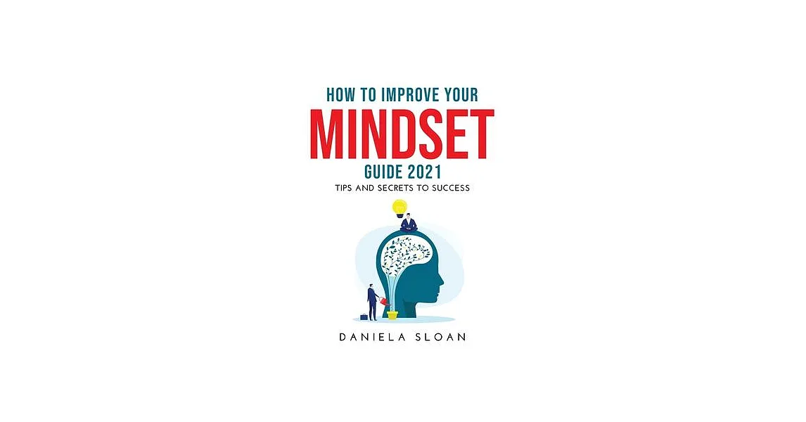 博客來-How to Improve Your Mindset Guide 2021: Tips and Secrets to Success