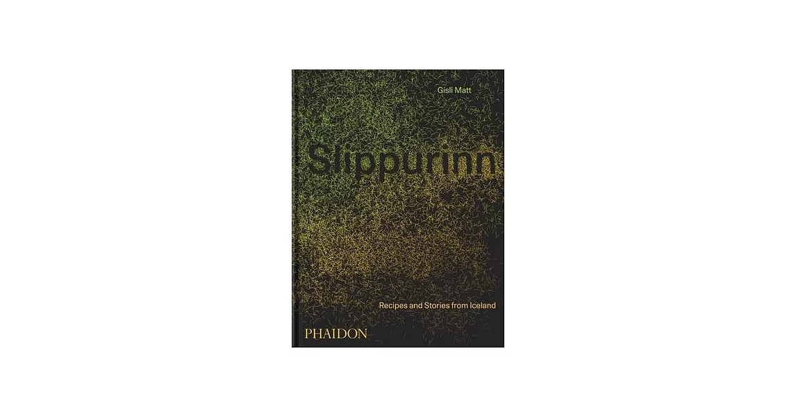 Slippurinn: Recipes and Stories from Iceland | 拾書所