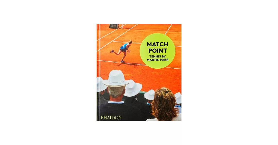 Match Point: Tennis by Martin Parr | 拾書所