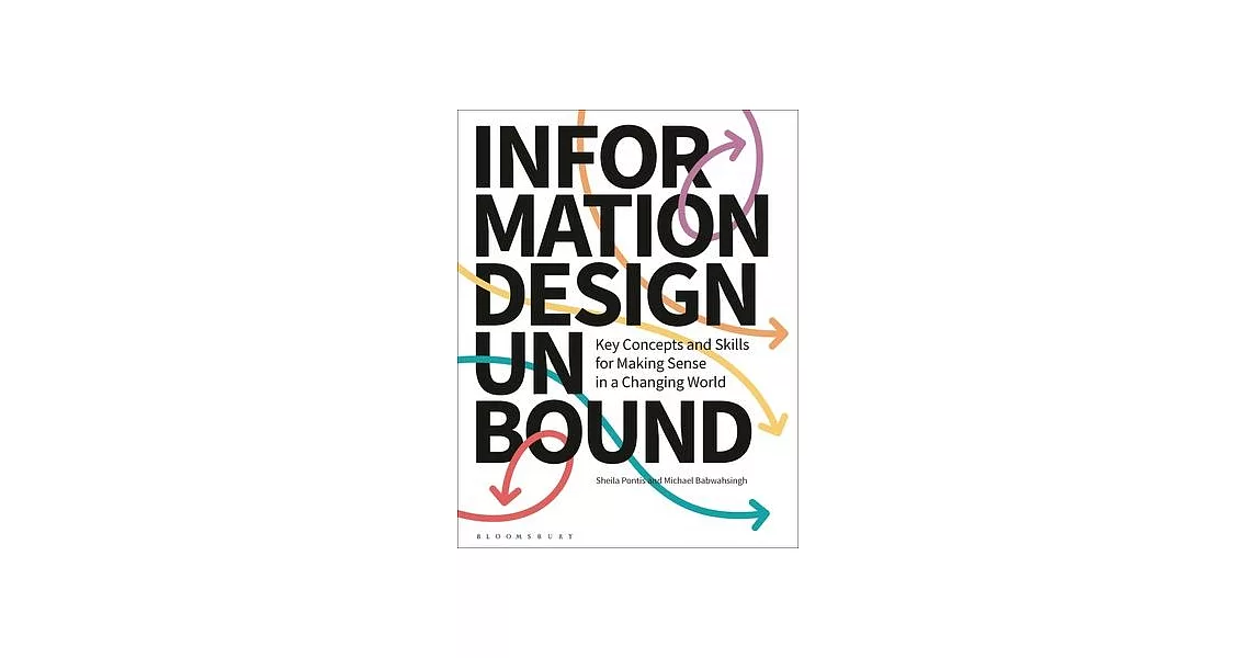 Information Design Unbound: Key Concepts and Skills for Making Sense in a Changing World | 拾書所