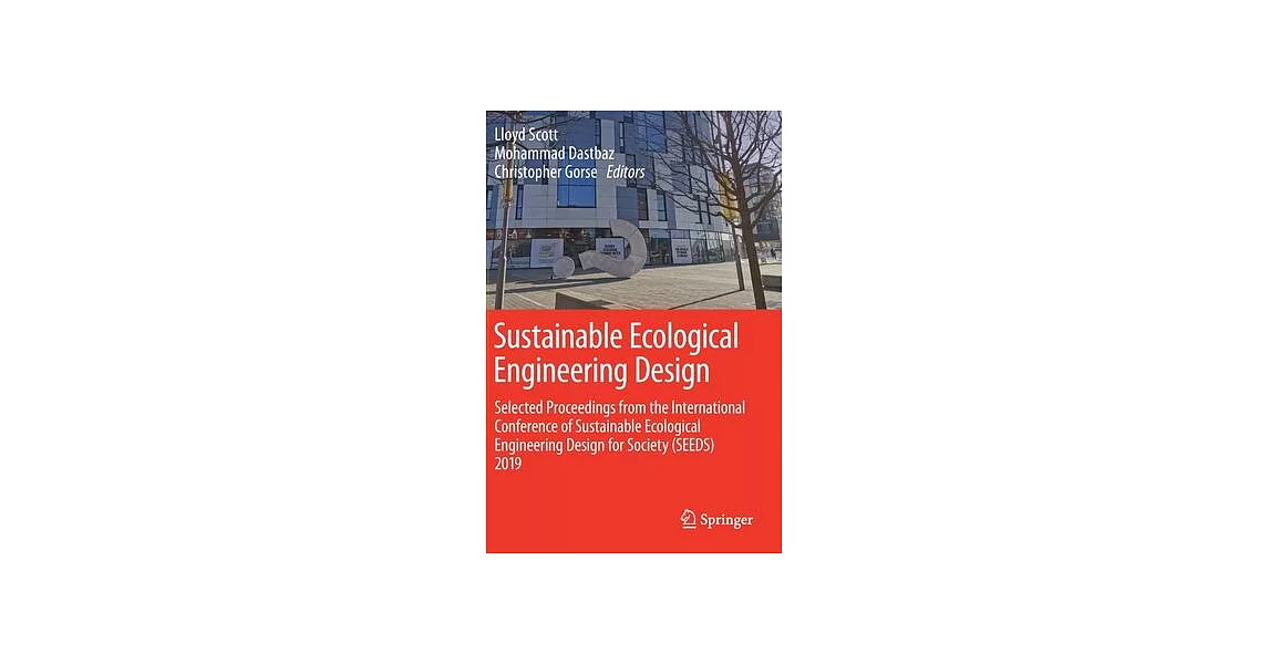 Sustainable Ecological Engineering Design: Selected Proceedings from the International Conference of Sustainable Ecological Engineering Design for Soc | 拾書所