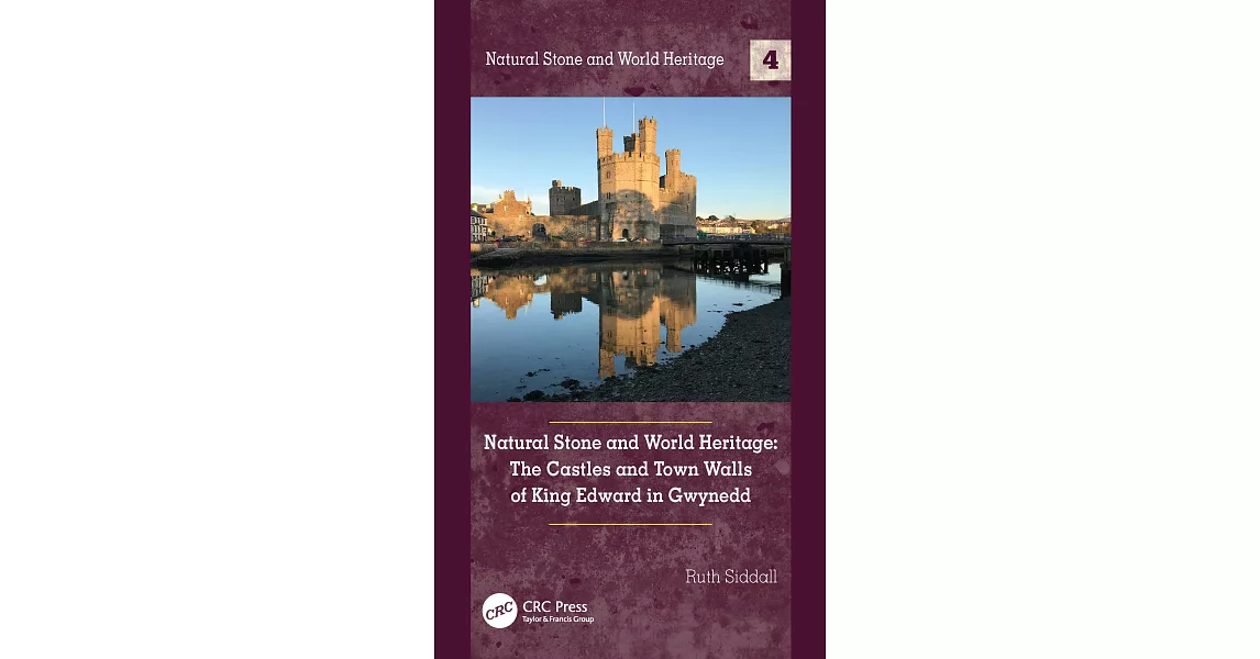 Natural Stone and World Heritage: The Castles and Town Walls of King Edward in Gwynedd | 拾書所