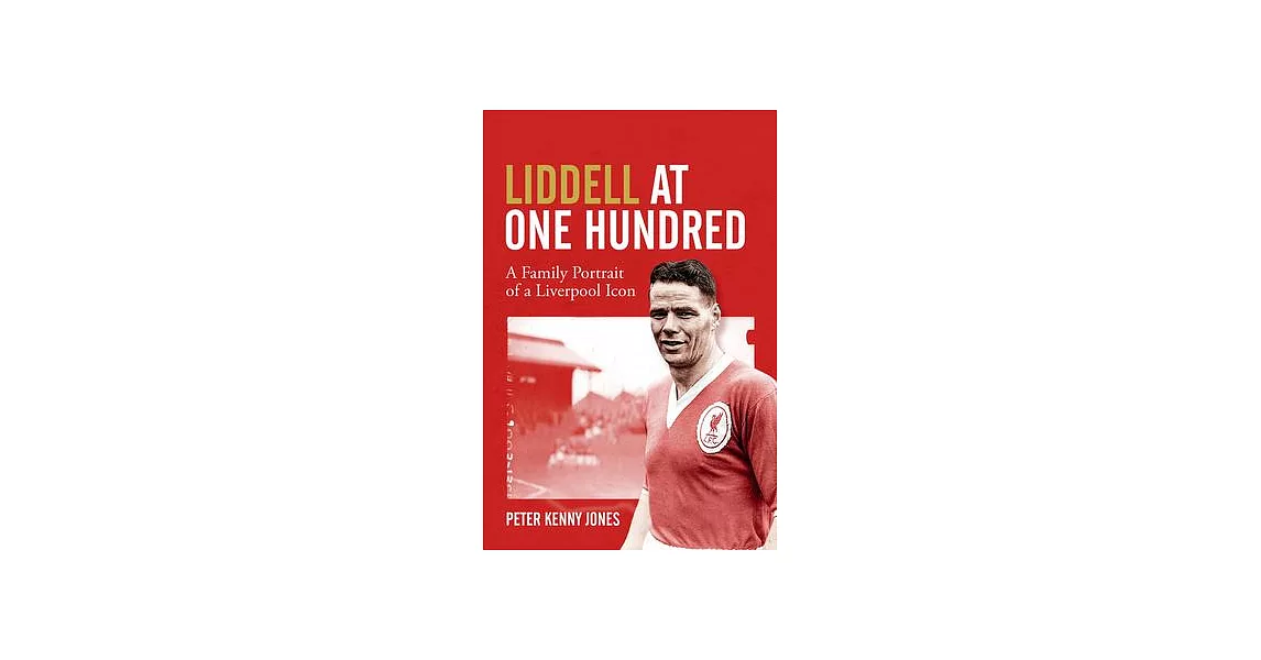 Billy Liddell: A Family Portrait of a Liverpool Icon | 拾書所