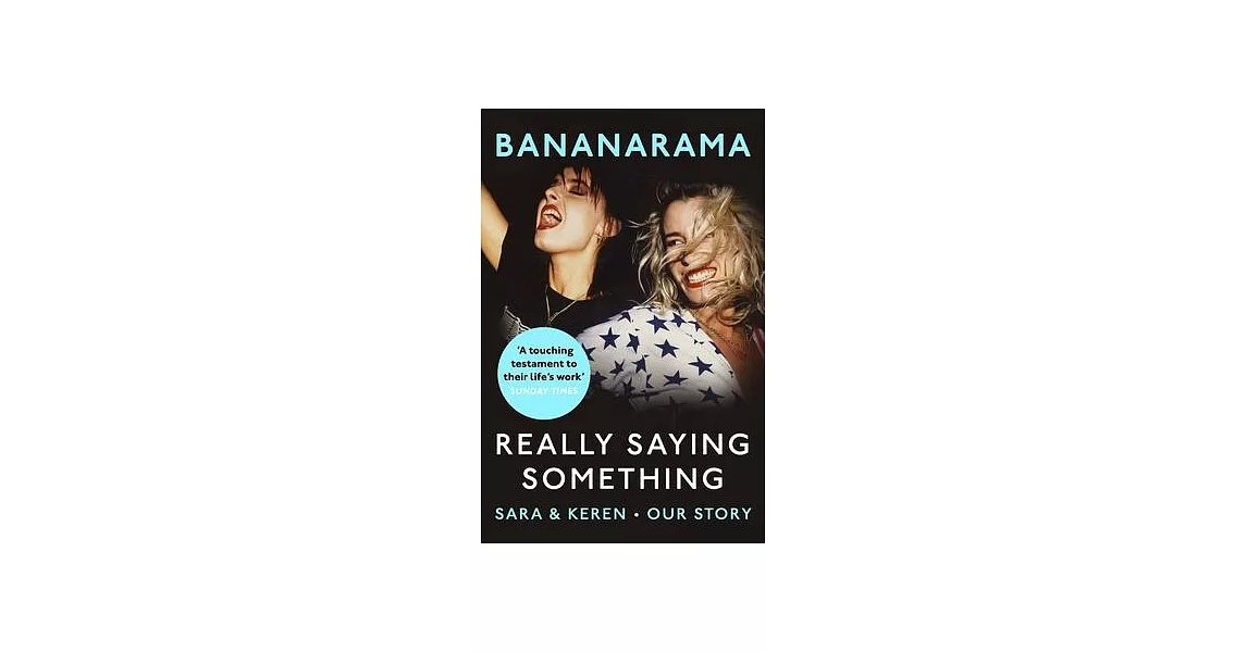 Really Saying Something: Sara & Keren # Our Bananarama Story | 拾書所