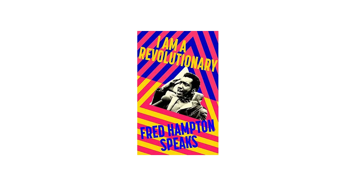 I Am a Revolutionary: Fred Hampton Speaks | 拾書所