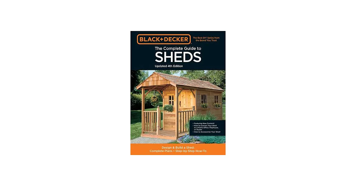 Black & Decker the Complete Photo Guide to Sheds 4th Edition: Design & Build a Shed: - Complete Plans - Step-By-Step How-To | 拾書所