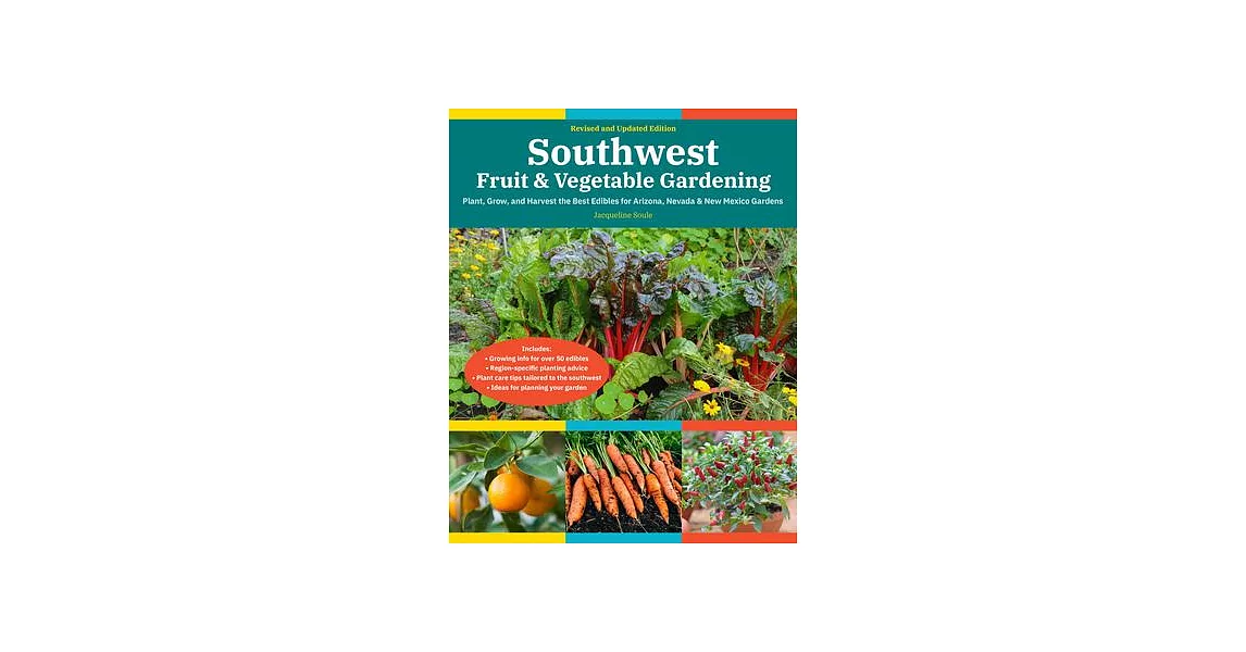 Southwest Fruit & Vegetable Gardening, 2nd Edition: Plant, Grow, and Harvest the Best Edibles for Arizona, Nevada & New Mexico Gardens | 拾書所