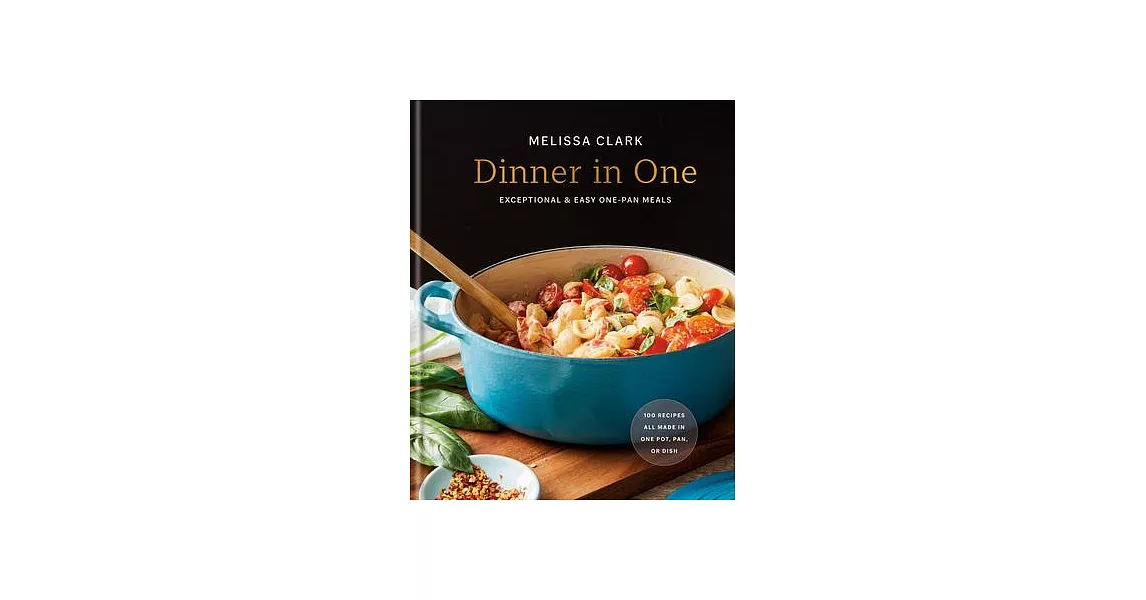 Dinner in One: Exceptional & Easy One-Pan Meals: A Cookbook | 拾書所