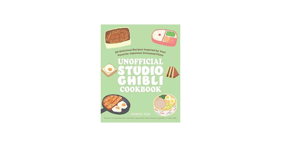 The Unofficial Studio Ghibli Cookbook: 50 Delicious Recipes Inspired by Your Favorite Japanese Animated Films | 拾書所