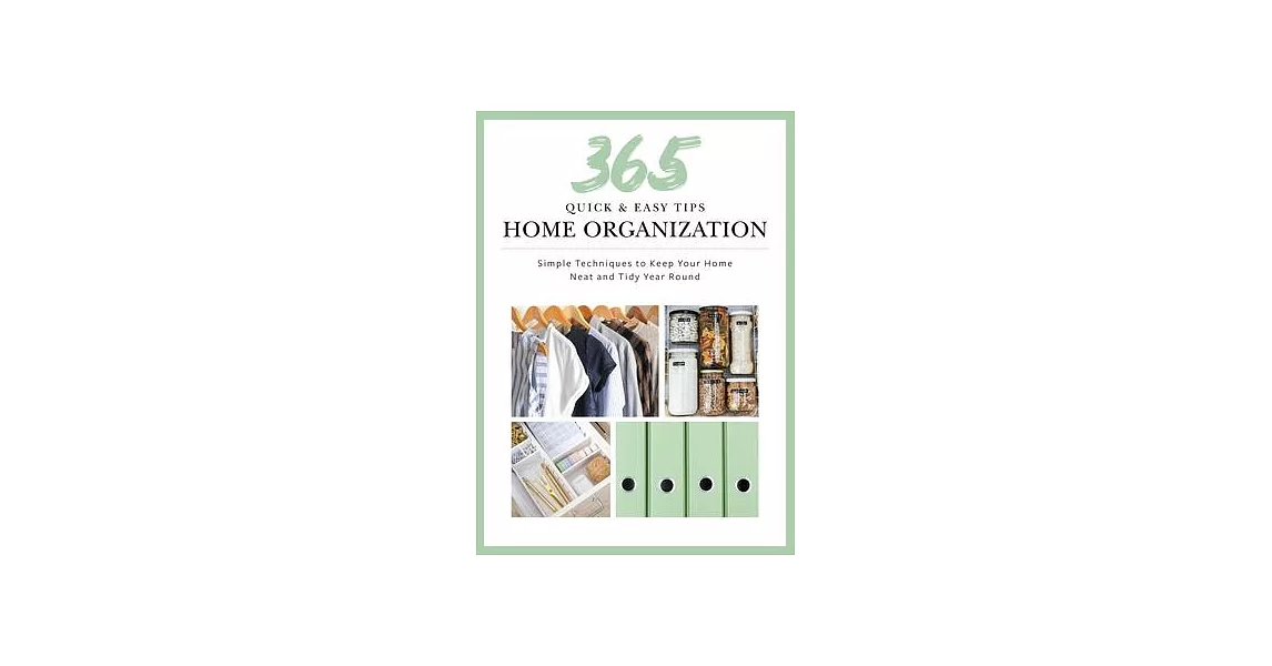 Quick and Easy Home Organization (a Bowl Full of Lemons): 365 Simple Tips & Techniques to Keep Your Home Neat & Tidy Year Round | 拾書所