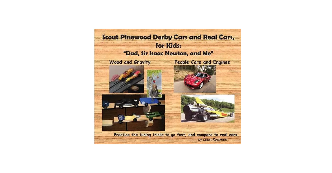 Scout Pinewood Derby Cars and Real Cars, for Kids: Dad, Sir Isaac Newton, and Me | 拾書所