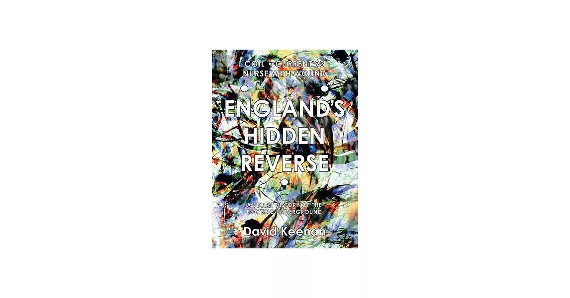 England’’s Hidden Reverse, Revised and Expanded Edition: A Secret History of the Esoteric Underground | 拾書所