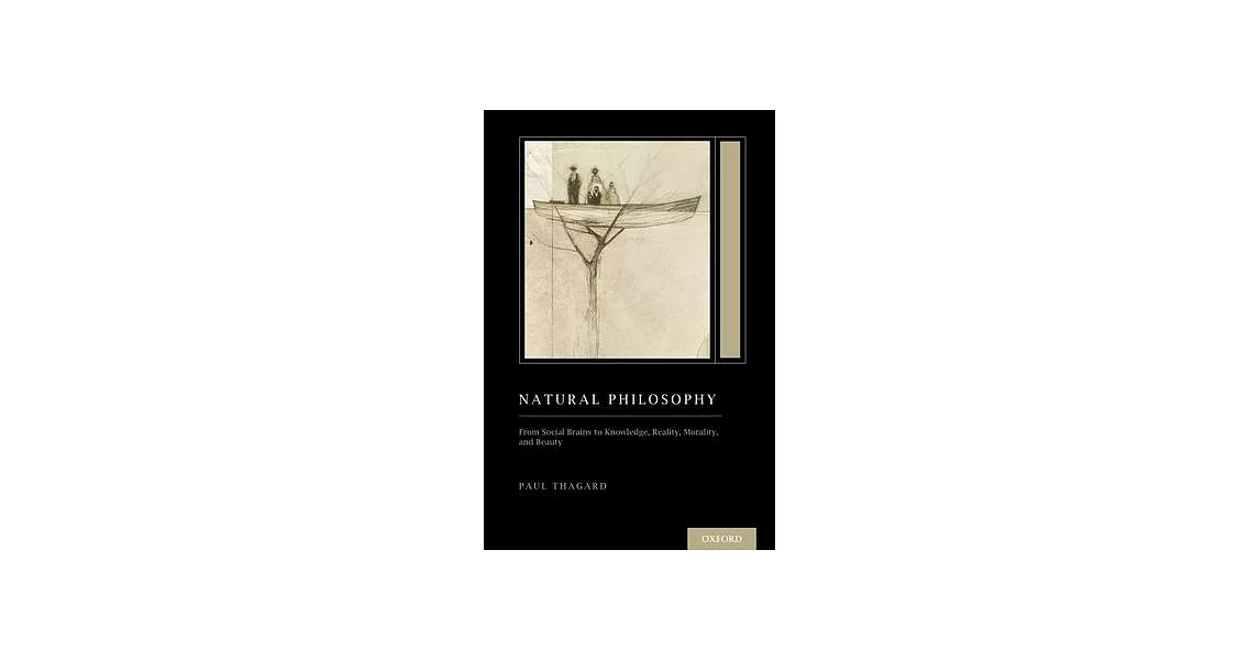 Natural Philosophy: From Social Brains to Knowledge, Reality, Morality, and Beauty (Treatise on Mind and Society) | 拾書所