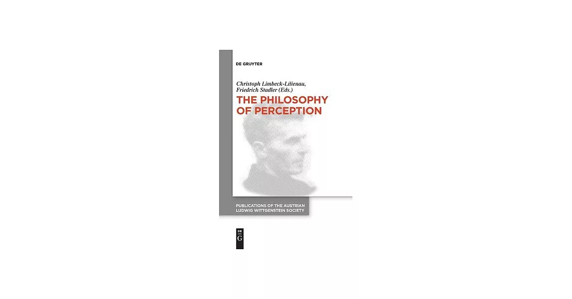 The Philosophy of Perception: Proceedings of the 40th International Ludwig Wittgenstein Symposium | 拾書所