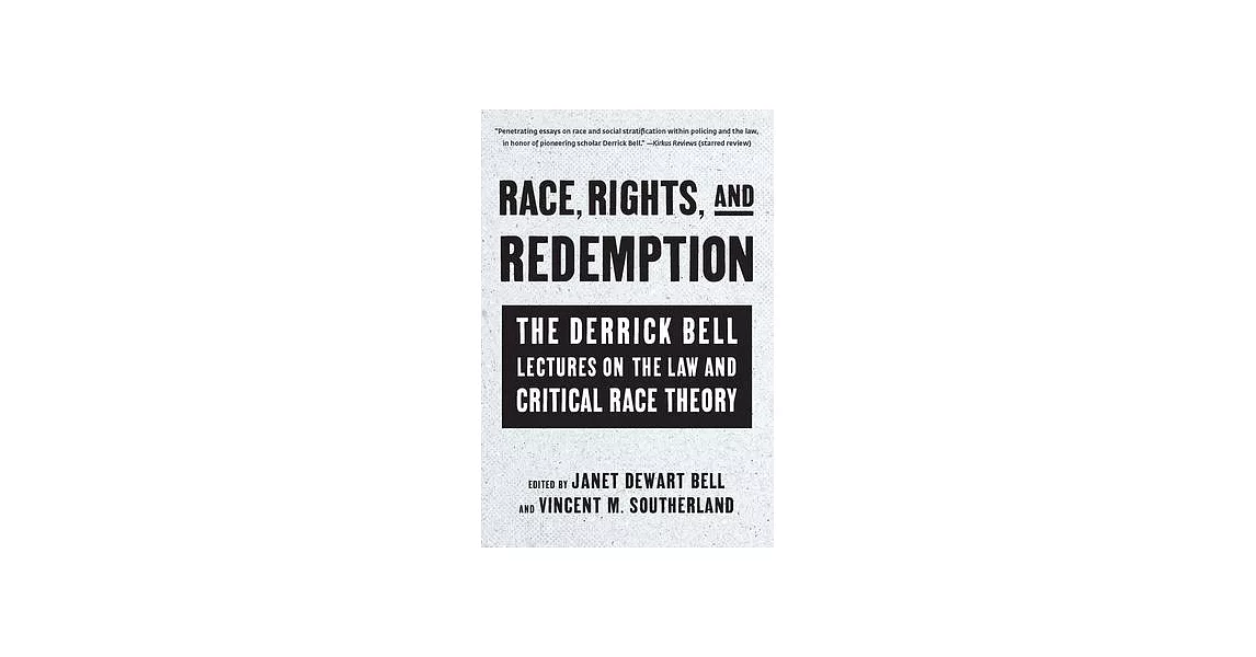 Race, Rights, and Redemption: The Derrick Bell Lectures on the Law and Critical Race Theory | 拾書所