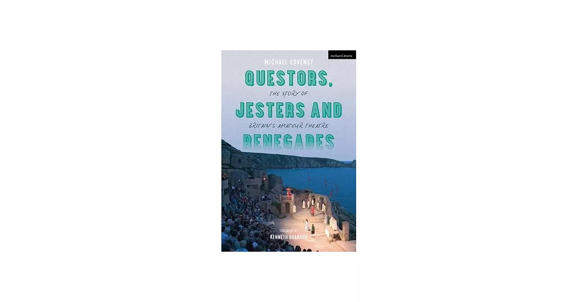 Questors, Jesters and Renegades: The Story of Britain’’s Amateur Theatre | 拾書所