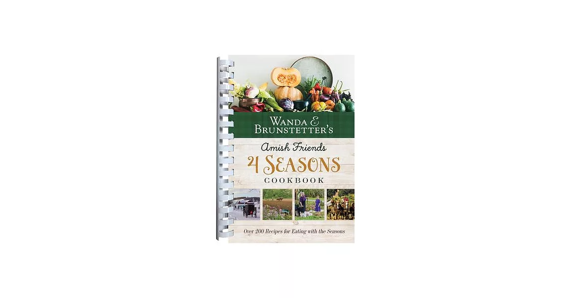 Wanda E. Brunstetter’’s Amish Friends 4 Seasons Cookbook: Over 200 Recipes for Eating with the Seasons | 拾書所